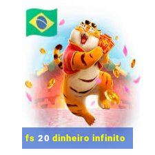 fs 20 dinheiro infinito